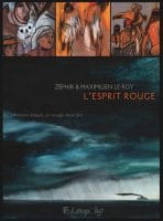 Le formidable voyage au Mexique d'Antonin Artaud raconté dans L'esprit rouge de Maximilien Le Roy et Zéphir chez Futuropolis décrypté par Comixtrip le site BD de référence