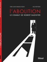 L'abolition le combat de Robert Badinter de Marie Gloris Bardiaux-Vaïente et Malo Kerfriden (Glénat) - guillotine