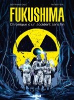 Fukushima chronique d'un accident sans fin de Bertand Gallic et Roger Vidal (Glénat)